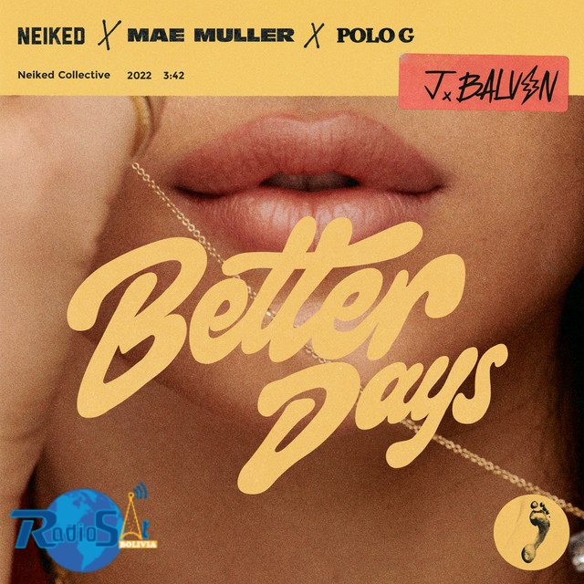 Neiked Feat. Mae Muller, Polo G & J Balvin - Better Days