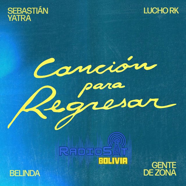 Sebastian Yatra Ft. Lucho RK, Belinda & Gente De Zona - Canción Para Regresar