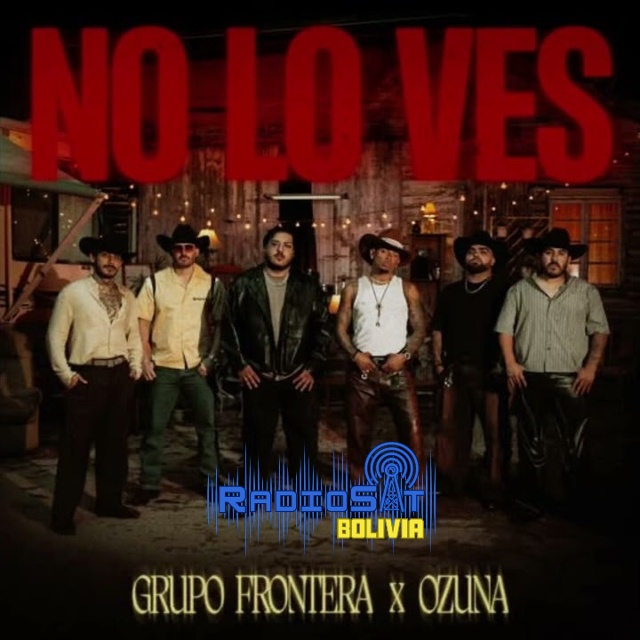 Grupo Frontera Ft. Ozuna - No Lo Ves